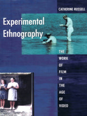 Experimental Ethnography The Work of Film in the Age of Video