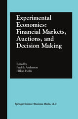 Experimental Economics: Financial Markets, Auctions, and Decision Making 1st Edition Interviews and Contributions from the 20th Arne Ryde Symposium