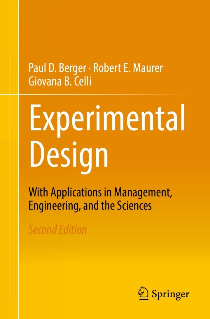 Experimental Design 2nd Edition With Application in Management, Engineering, and the Sciences.